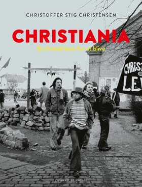 Christiania - en fristad kom for at blive af Christoffer Rosenløv Stig Christensen