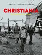 Christiania - en fristad kom for at blive af Christoffer Stig Christensen og Christoffer Rosenløv Stig Christensen