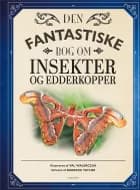 Den fantastiske bog om insekter og edderkopper af Tom Jackson og Barbara Taylor