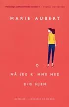 Må jeg komme med dig hjem af Marie Aubert