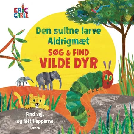 Den sultne larve Aldrigmæt - Søg og find Vilde dyr af Eric Carle