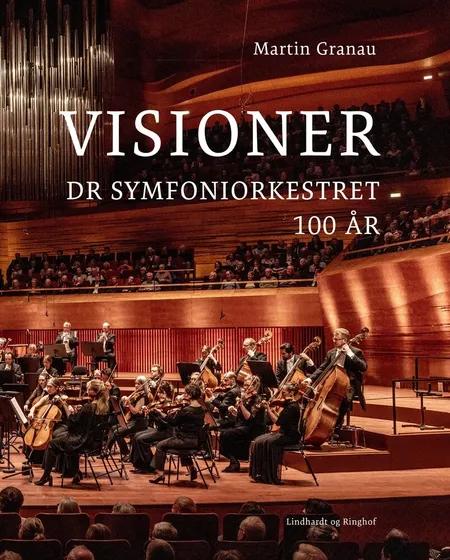 Visioner - DR Symfoniorkestret 100 år af Martin Granau