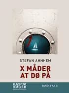 X måder at dø på af Stefan Ahnhem