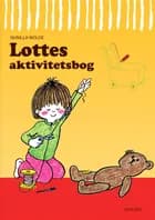 Lottes aktivitetsbog (kolli 6) af Gunilla Wolde