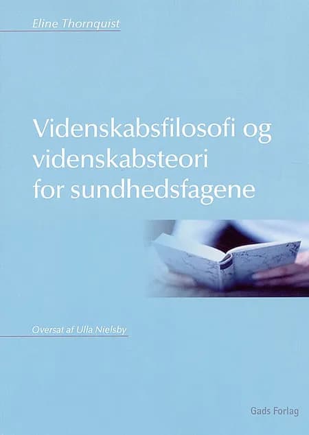 Videnskabsfilosofi og videnskabsteori for sundhedsfagene af Eline Thornquist