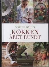 Sophie Dahls køkken året rundt af Sophie Dahl