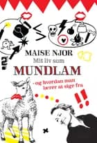 Mit liv som mundlam af Maise Njor