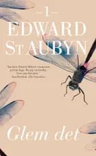 Glem det af Edward St Aubyn