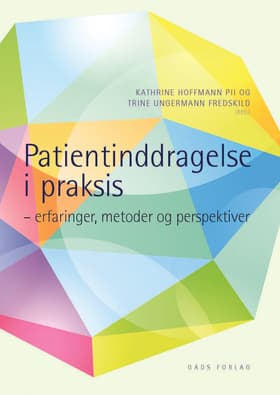 Patientindragelse i praksis af Trine Ungermann Fredskild