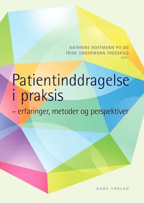 Patientinddragelse i praksis af Trine Ungermann Fredskild