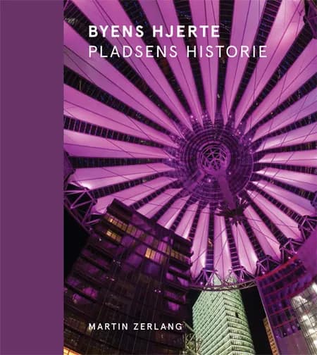 Byens hjerte - pladsens historie af Martin Zerlang