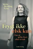 Frygt ikke - elsk kun