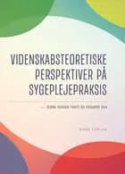 Videnskabsteoretiske perspektiver på sygeplejepraksis