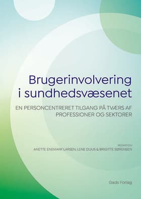 Brugerinvolvering i sundhedsvæsenet af Red. Anette Enemark Larsen