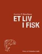 Et liv i fisk af Gordon P. Henriksen