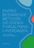 Energibesparende metoder og energiforvaltning i hverdagen af Red: Lone Andersen, Mette Falk Brekke og Dorte Helgogaard