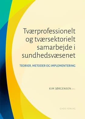 Tværprofessionelt og tværsektorielt samarbejde i sundhedsvæsenet af Trine Ungermann Fredskild