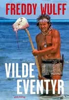 Vilde eventyr af Freddy Wulff