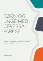 Børn og unge med cerebral parese af Red. Patricia Behrend og Line Zacho Greve og Henrik Brøndum Holm