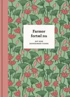 Farmor, fortæl nu – 3. udg. af Elma van Vliet