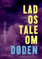 Lad os tale om døden af Jacob Birkler