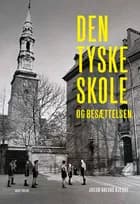 Den tyske skole og besættelsen af Jacob Halvas Bjerre