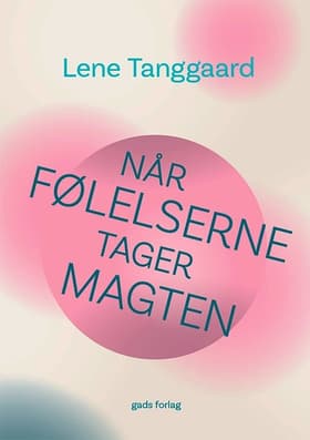 Når følelserne tager magten af Lene Tanggaard
