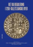 Ret og regulering i 1200-tallets danske byer af Red. Per Andersen, Bjørn Poulsen og Helle Vogt