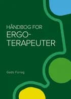 Håndbog for ergoterapeuter af Gitte Johannesen, Line Lindahl-Jacobsen, Brit Sander Bruun, Ulrik Løth Holm og Margrethe Boel