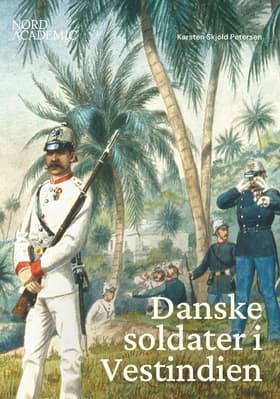 Danske soldater i Vestindien af Karsten Skjold Petersen