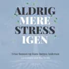 Aldrig mere stress igen
