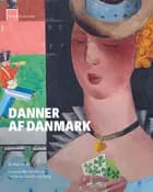 Danner af Danmark af Red. Lone Kølle Martinsen og Mette Houlberg Rung