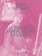 Da træerne voksede ind i himlen af Sara Alfort