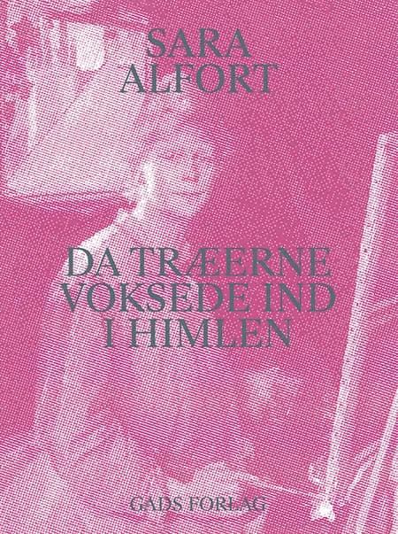 Da træerne voksede ind i himlen af Sara Alfort