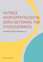 Nutidige kropsopfattelser og deres betydning for sygeplejepraksis