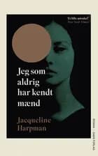 Jeg som aldrig har kendt mænd af Jacqueline Harpman