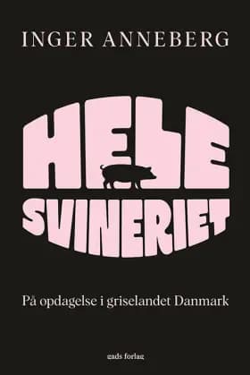 Hele svineriet af Inger Anneberg