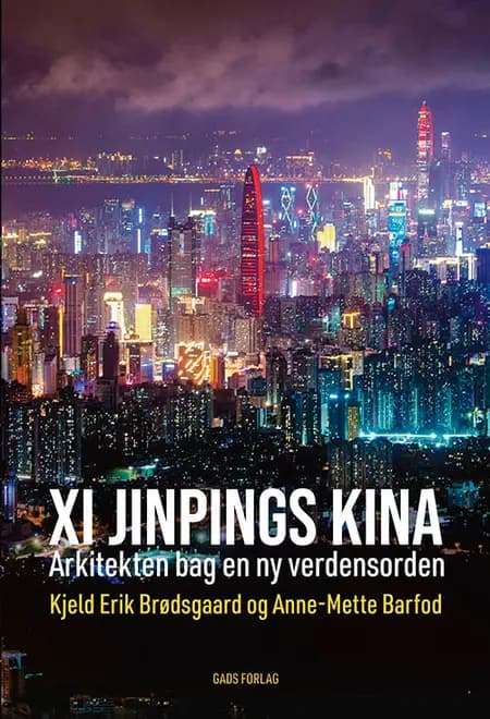 XI Jinpings Kina af Kjeld Erik Brødsgaard