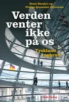 Verden venter ikke på os af Steen Nørskov og Philipp Alexander Ostrowicz