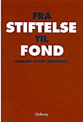Fra stiftelse til fond af Lennart Lynge Andersen