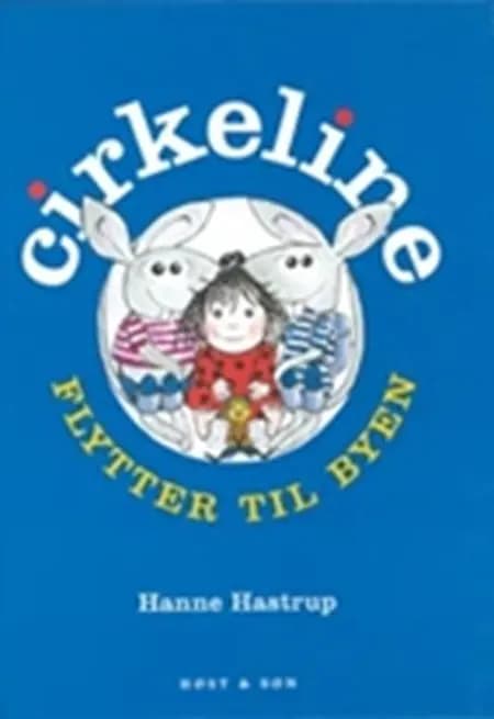 Cirkeline flytter til byen af Hanne Hastrup