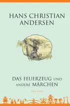 Das Feuerzeug und andere Märchen af H.C. Andersen