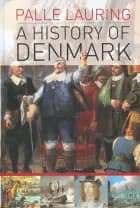 A History of Denmark af Palle Lauring