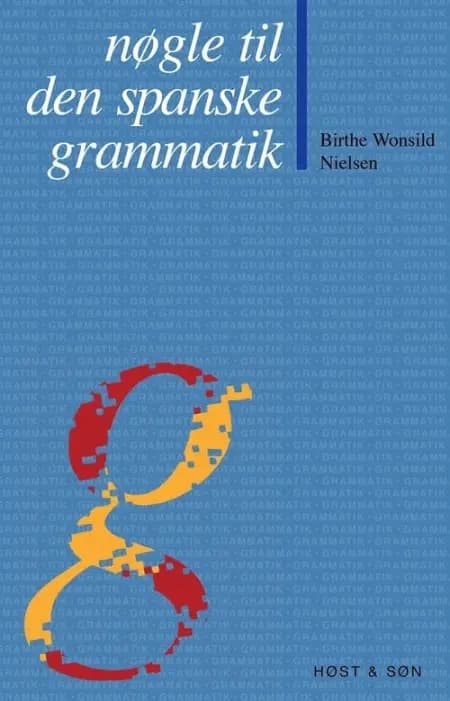 Nøgle til den spanske grammatik af Birthe Wonsild Nielsen