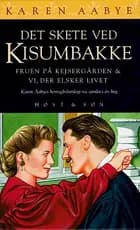 Det skete ved Kisumbakke; Fruen til Kejsergården; Vi, der elsker livet