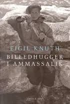 Billedhugger i Ammassalik af Eigil Knuth