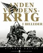 Anden verdenskrig i billeder af Richard Holmes