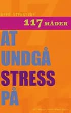 117 måder at undgå stress på