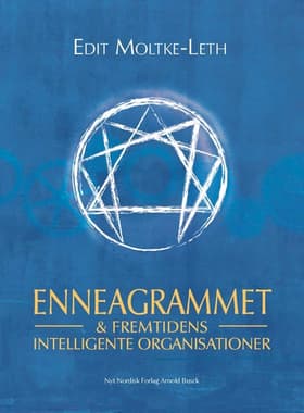 Enneagrammet & fremtidens intelligente organisationer af Edit Moltke-Leth