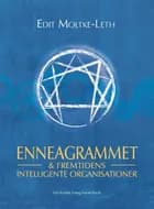 Enneagrammet & fremtidens intelligente organisationer af Edit Moltke-Leth
